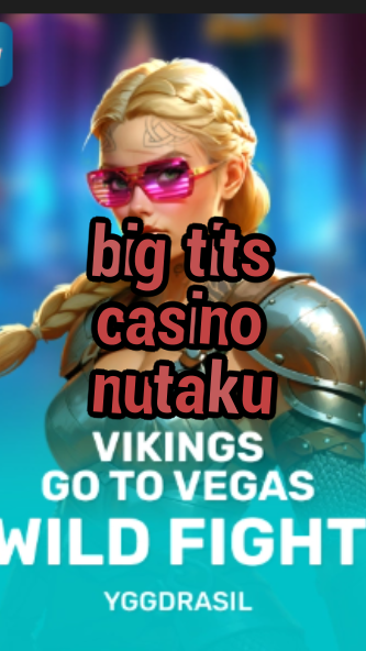big tits casino nutaku-fqqjrm9vrme7zzjgfjql.com