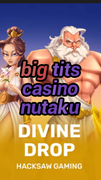 big tits casino nutaku-fqqjrm9vrme7zzjgfjql.com